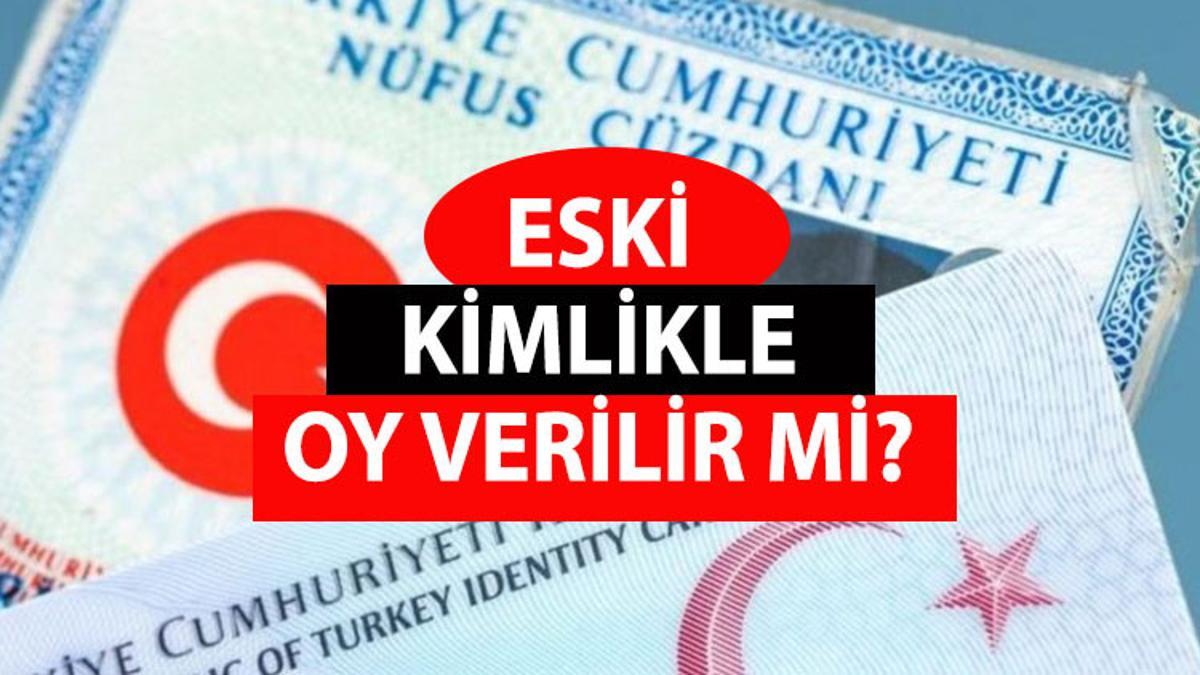 ESKİ KİMLİKLE OY KULLANABİLİR MİYİM 2023? Yeni T.C. kimlik kartı oy kullanırken zorunlu mu ESKİ KİMLİKLE OY KULLANABİLİR MİYİM 2023? Yeni T.C. kimlik kartı oy kullanırken zorunlu mu