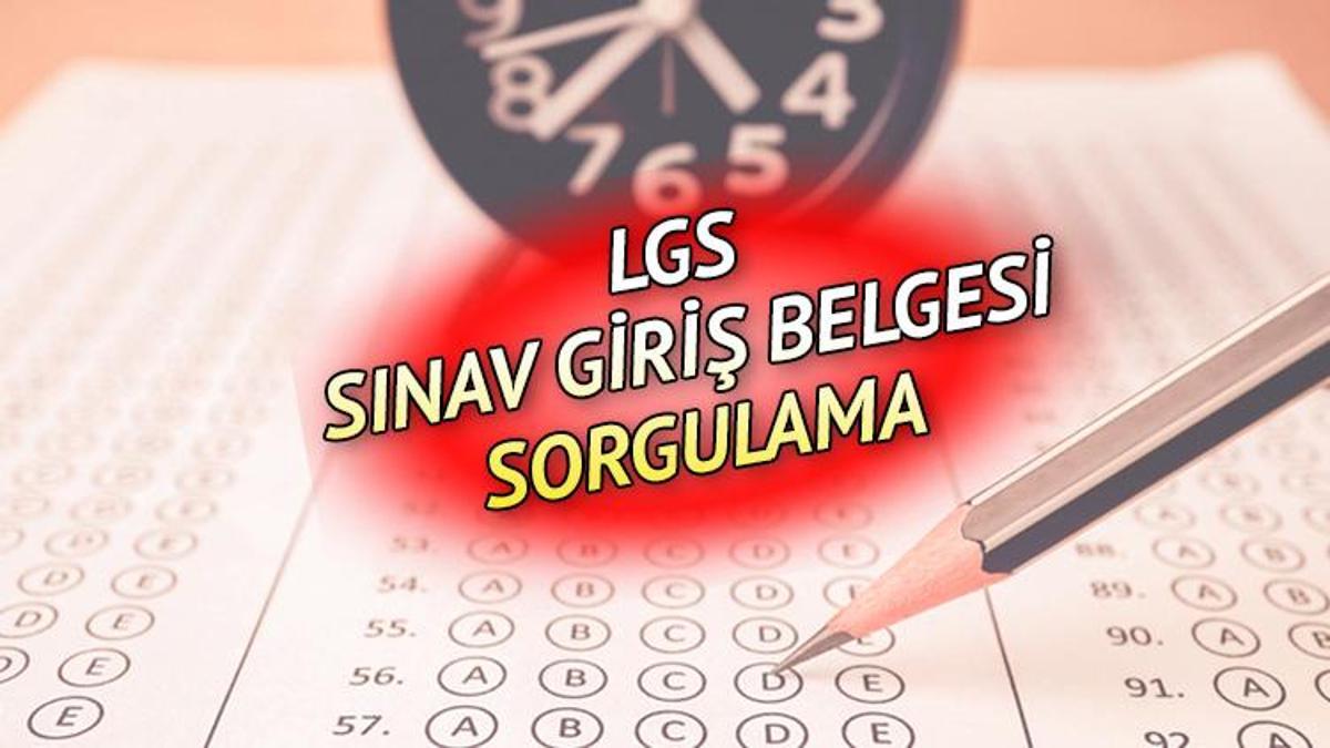 LGS SINAV GİRİŞ BELGESİ EKRANI | 2023 MEB LGS Sınav Yerleri Açıklandı ...