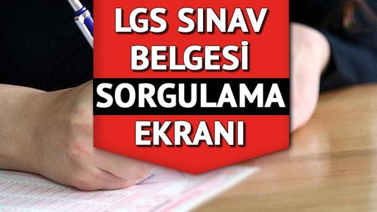 LGS SINAV GİRİŞ BELGESİ SORGULAMA EKRANI Meb.gov.tr | 2023 LGS Sınav ...