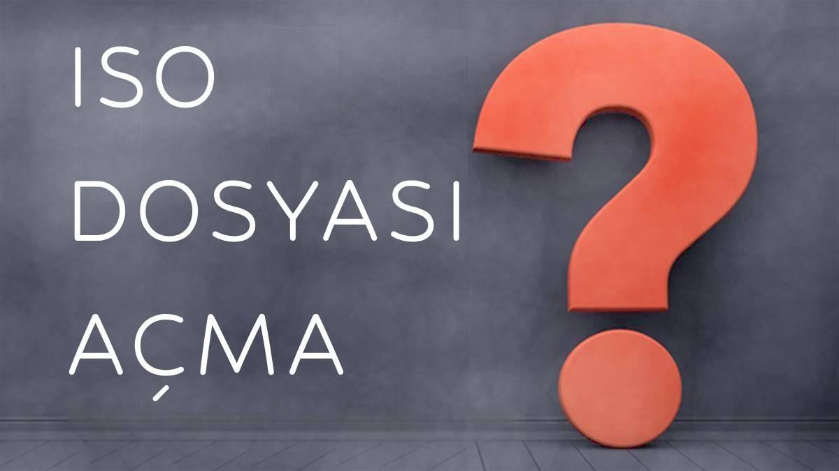ISO Dosyası Açma Yöntemleri – ISO Dosyası Nedir, Ne İşe Yarar, Nasıl Açılır, Kurulur ve Çalıştırılır