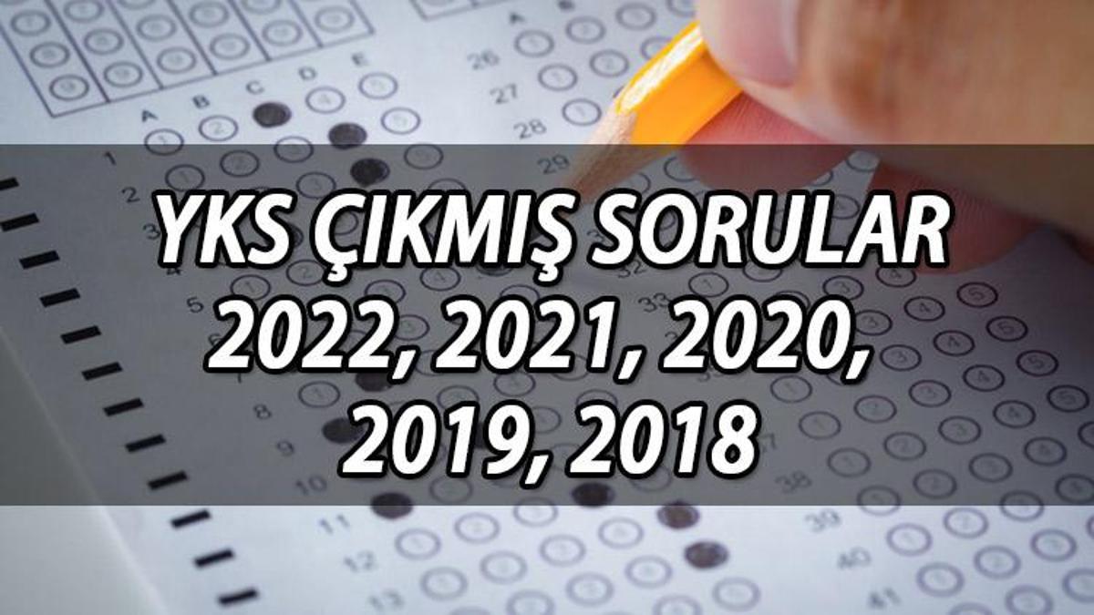 YKS çıkmış Sorular 2022, 2021, 2020, 2019, 2018 ÖSYM Tarafından ...