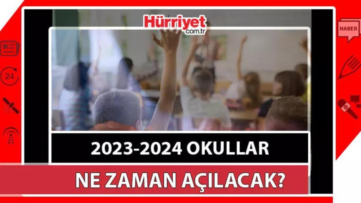 OKULLAR NE ZAMAN AÇILACAK 2023? 2023 Yaz tatili ne zaman, hangi tarihte