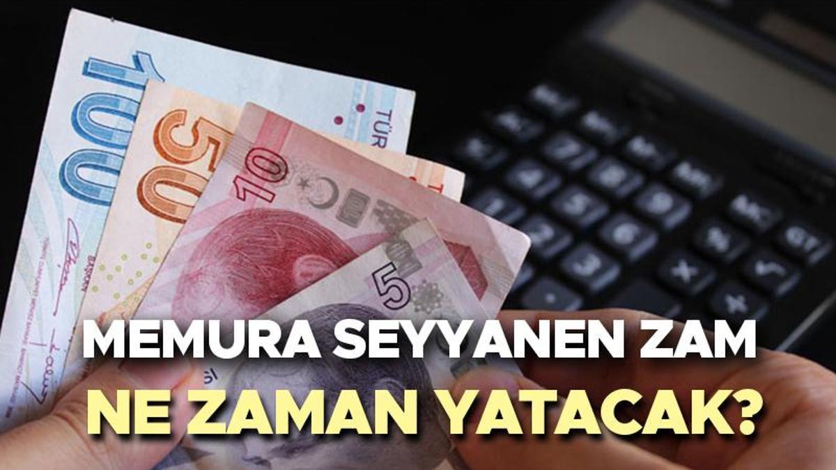 MEMURA SEYYANEN ZAM NE ZAMAN YATACAK? Seyyanen Zam Ne Kadar Yatacak, Ne ...