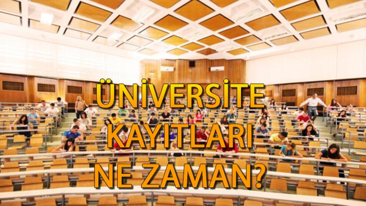 20232024 Üniversite kayıtları ne zaman başlıyor, ne zaman bitiyor