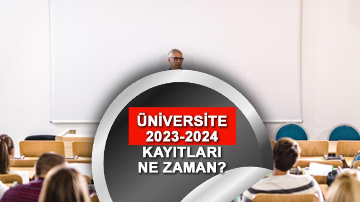 Üniversite 20232024 eğitim öğretim yılı kayıtları ne zaman başlıyor