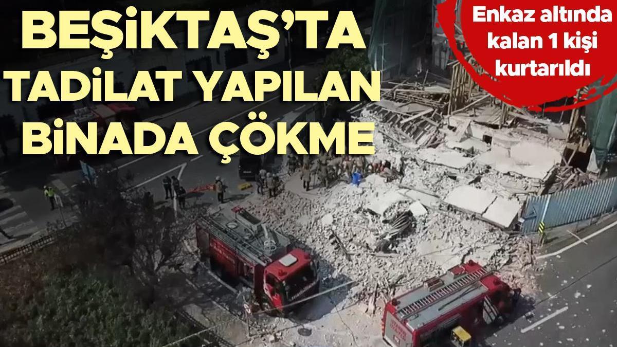 Beşiktaş’ta restorasyon yapılan binada çökme: 1 kişi yaralı kurtarıldı