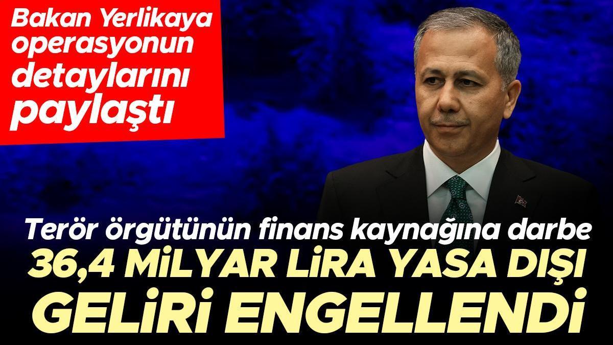 İçişleri Bakanı Ali Yerlikaya Duyurdu! 'Terör örgütünün 36,4 Milyar TL ...