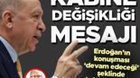 Erdoğan’dan Kabine değişikliği mesajı