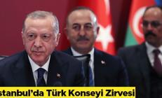 İstanbulda Türk Konseyi Zirilesi... Cumhurbaşkanı Erdoğan: Tarihi kararlara imza atacağız