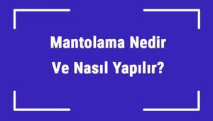 Mantolama Nedir Ve Nasıl Yapılır Mantolama Çeşitleri