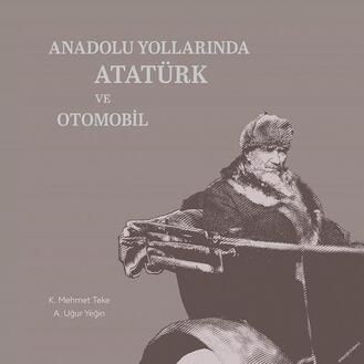 ‘Anadolu Yollarında Atatürk ve Otomobil’
