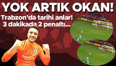 Okan Kocuktan Trabzonspor-Giresunspor maçında tarihi performans 3 dakikada 2 penaltı...