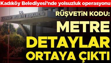 Kadıköy Belediyesindeki rüşvet operasyonundan yeni detaylar Rüşvetin kodu: Metre
