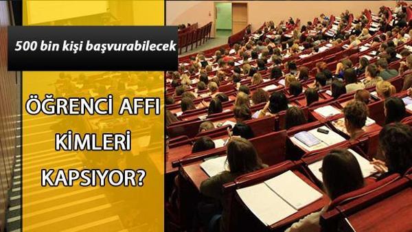 ogrenci affi kimleri kapsiyor kimler ogrenci affindan yararlanacak