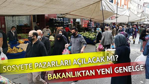 pazar yerlerinde yasaklar kaldirildi mi sosyete pazarlari ne zaman acilacak