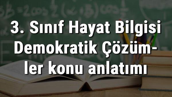 3 Sinif Hayat Bilgisi Demokratik Cozumler Konu Anlatimi