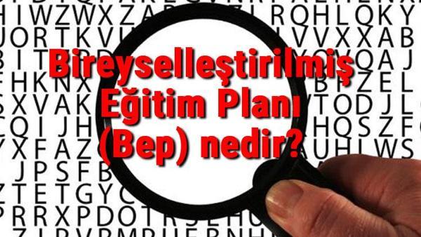 bireysellestirilmis egitim plani bep nedir kim hazirlar ve nasil hazirlanir