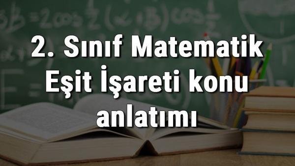 2 Sinif Matematik Esit Isareti Konu Anlatimi