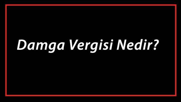damga vergisi nedir ve oranlari nasil hesaplanir damga vergisi oranlari 2021 son dakika haber