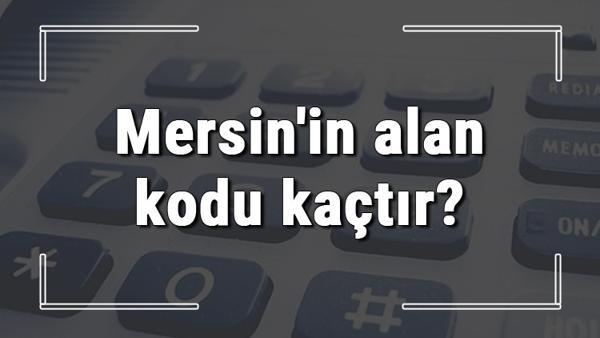 Mersin In Alan Kodu Kactir Mersin Telefon Kodu Hakkinda Bilgi