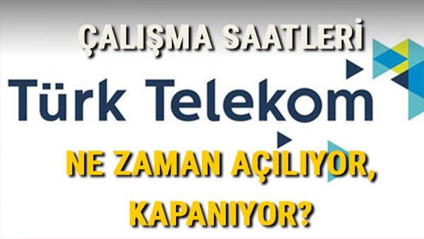 turk telekom acilis kapanis saatleri merak ediliyor iste turk telekom mesai saatleri