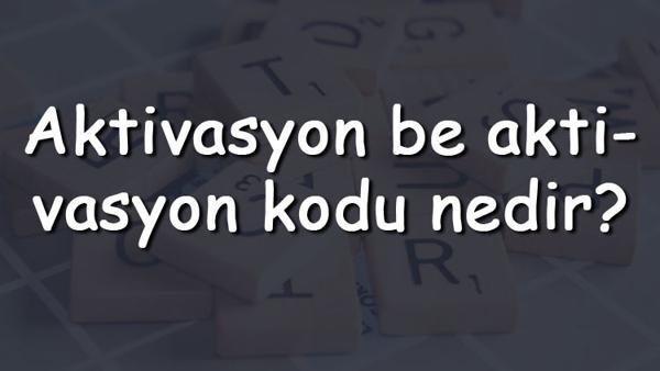 aktivasyon be aktivasyon kodu nedir aktivasyon kelimesinin tdk sozluk anlami