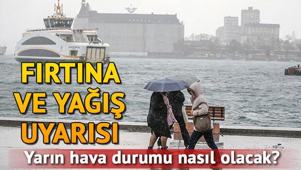 Meteoroloji'den kar ve fırtına uyarısı! Yarın İstanbul'da yağmur yağacak mı? 