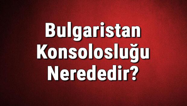 Bulgaristan Konsolosluğu Nerededir? Bulgar Konsolosluğu Adresi, Telefon Numarası Ve İletişim Bilgileri