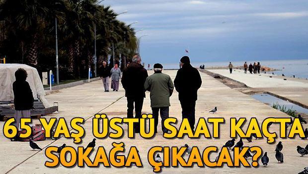 65 yaş üstü sokağa çıkma yasağı ne zaman başlıyor? Genelge yayımlandı! İşte 65 yaş üstü sokağa çıkma yasağı saatleri