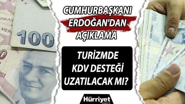 KDV desteği uzatılacak mı? Turizmde KDV desteği için Cumhurbaşkanı Erdoğan'dan açıklama 