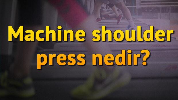 Machine Shoulder Press Nedir, Ne İşe Yarar Ve Nasıl Yapılır? Machine Shoulder Press Hareketi Hangi Kasları Ve Nereyi Çalıştırır