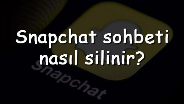 Snapchat sohbeti nasıl silinir? Snapchat sohbet silme ve kalıcı sohbet geçmişi silme