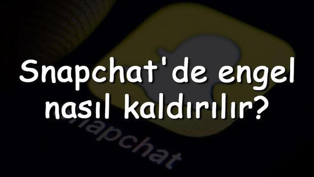 Snapchat'de engel nasıl kaldırılır? Snapchat engel kaldırma (Android & Iphone)