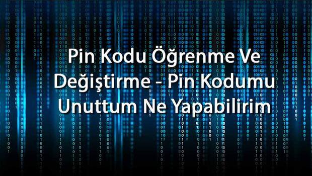 Pin Kodu Öğrenme Ve Değiştirme - Pin Kodumu Unuttum Ne Yapabilirim (Turkcell, Vodafone Ve Türk Telekom)