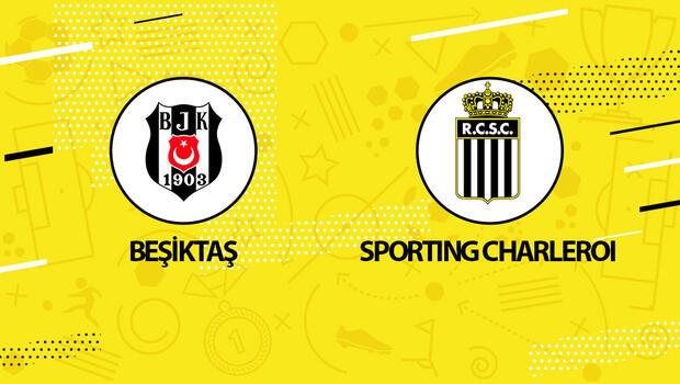 Canlı: Beşiktaş Sporting Charleroi maçı 