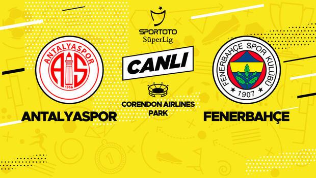 Canlı anlatım: Antalyaspor Fenerbahçe maçı