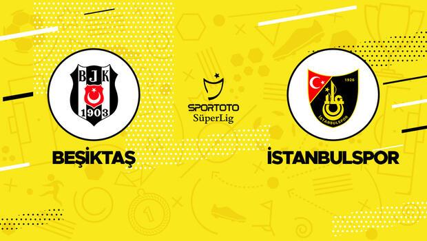 Canlı anlatım: Beşiktaş - İstanbulspor maçı 