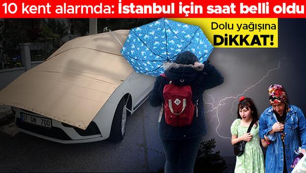 Son dakika... Meteoroloji'den yeni hava durumu raporu! 10 kentte sağanak ve dolu alarmı: İstanbul için saat verildi