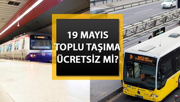 19 MAYIS (YARIN) TOPLU TAŞIMA ÜCRETSİZ Mİ? 19 Mayıs'ta Ankara, İzmir, İstanbul'da metro, metrobüs, tramvay, metro, marmaray, otobüs bedava mı olacak?