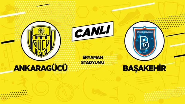 Canlı Anlatım: Ankaragücü-Başakşehir maçı 