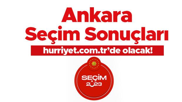 Ankara seçim sonuçları 28 Mayıs 2023 (ikinci tur) || Cumhurbaşkanlığı seçim sonuç ekranı, oy oranı ve Ankara ilçe ilçe seçim sonucu ve son durum hurriyet.com.tr'de
