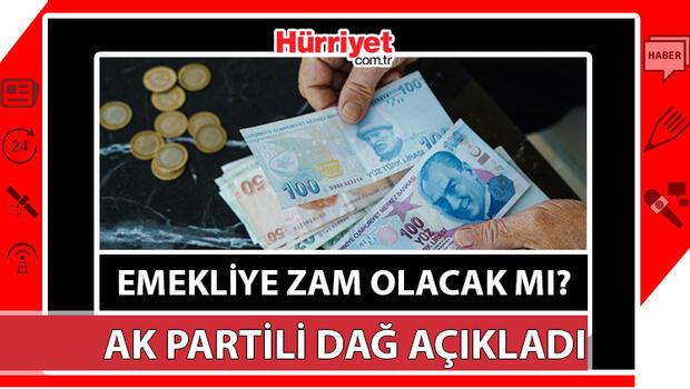 EMEKLİYE ZAM YAPILMAYACAK MI? AK Partili Dağ'dan emekli maaş zammı açıklaması