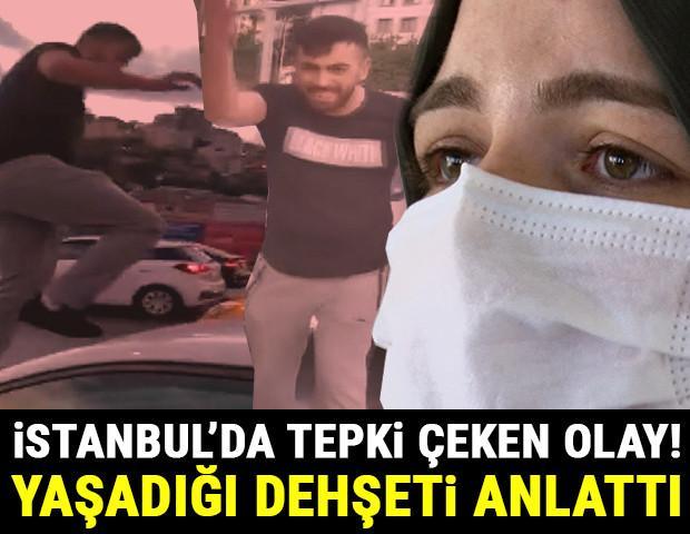 İstanbulda tepki çeken olay Saldırıya uğrayan kadın yaşadığı dehşeti anlattı