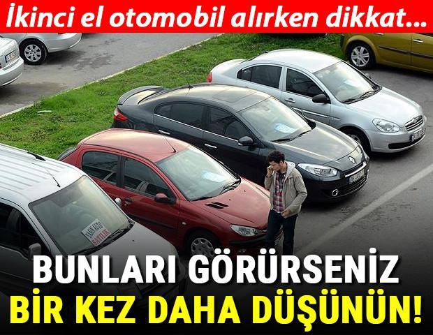 Bunları görürseniz iki kere düşünün İkinci el otomobil alırken dikkat...