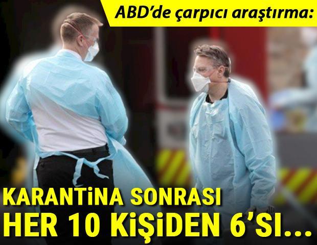 ABDde çarpıcı araştırma: Karantina sonrası her 10 kişiden 6sı...