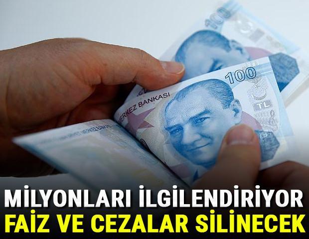 Son dakika... Milyonları ilgilendiriyor Faiz ve cezalar silinecek