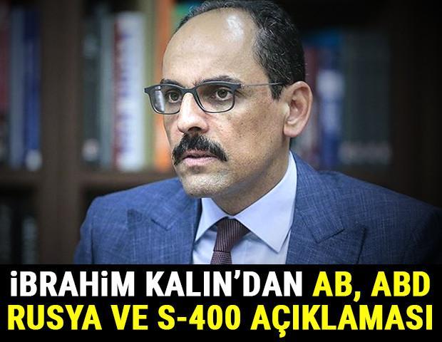 Son dakika... Cumhurbaşkanlığı Sözcüsü İbrahim Kalından flaş AB, ABD, Rusya ve S-400 açıklaması