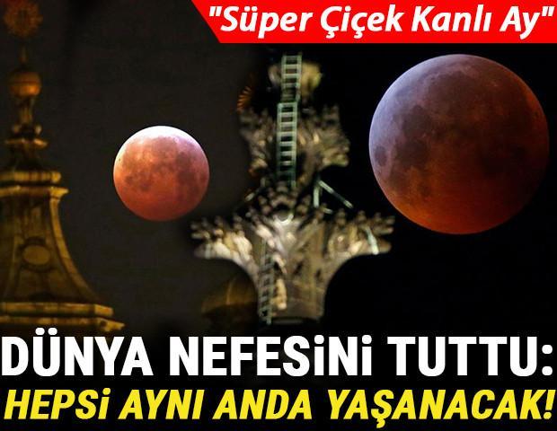 Dünya merakla bekliyor... Süper Çiçek Kanlı Ay tutulması yarın gece gerçekleşecek