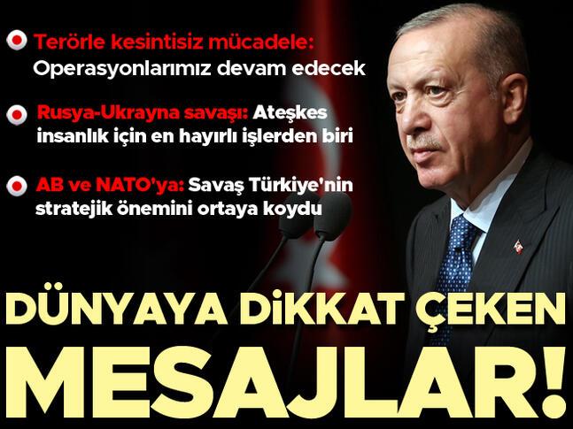 Cumhurbaşkanı Erdoğandan dünyaya önemli mesajlar
