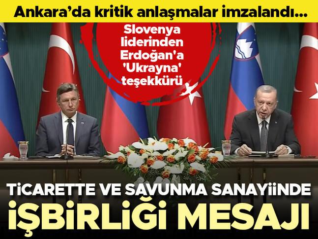 Slovenya ile kritik anlaşmalar imzalandı... Erdoğandan ticarette ve savunma sanayiinde işbirliği mesajı